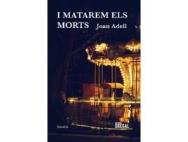 Livro I Matarem Els Morts de Joan Adell (Catalão)