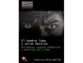Livro El Hombre Lobo Y Otras Bestias. Psicópatas de Francisco Pérez Abellán (Espanhol)