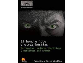 Livro El Hombre Lobo Y Otras Bestias. Psicópatas de Francisco Pérez Abellán (Espanhol)