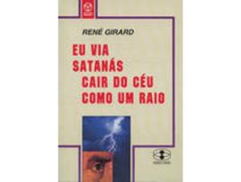 Livro Eu Via Satanás Cair Do Céu Como Um Raio de René Girard (Português)