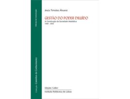 Livro Gestão Do Poder Diluído - A Construção Da Sociedade Mediática de Jesús Timóteo Álvarez