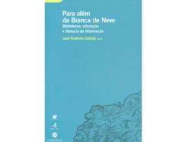 Livro Para Além Da Branca De Neve Bibliotecas, Educação E Literacia Da Informação de José António Calixto (Português)