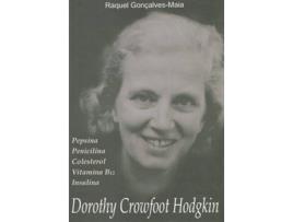 Livro Dorothy Crowfoot Hodgkin - Pepsina - Penicilina - Colesterol - Vitamina B12 - Insulina de Raquel Gonçalves-Maia