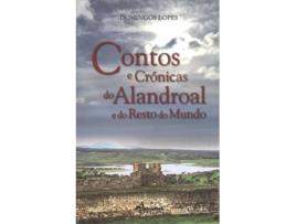 Livro Contos E Crónicas Do Alandroal E Do Resto Do Mundo de Domingos Lopes