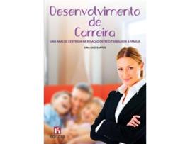 Livro Desenvolvimento De Carreira: Uma Análise Centrada Na Relação Entre O Trabalho E A Família