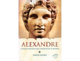 Livro Alexandre O Jovem Soldado Que Con. de Simon Adams