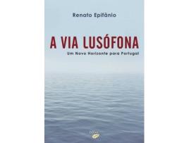 Livro A Via Lusófona de Renato Epifânio