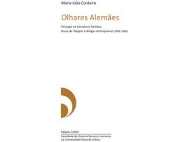 Livro Olhares Alemãesportugal Na Literatura Turística. Guias De Viagem E Artigos De Imprensa (1980 2006) de Maria João Cordeiro (Português)