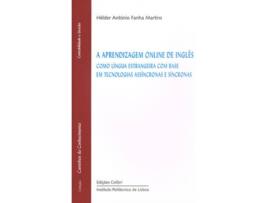 Livro A Aprendizagem Online De Inglês - Como Língua Estrangeira Com Base Em Tecnologias Assíncronas E Sínc de Hélder António Fanha Martins