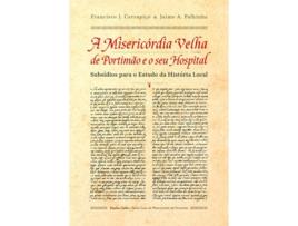 Livro A Misericórdia Velha De Portimão E O Seu Hospital - Subsídios Para O Estudo Da História Local