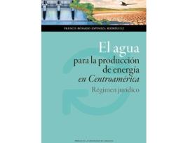 Livro El Agua Para La Produccion De Energia En Centroamerica de F. Rosario Espinoza Rodriguez (Espanhol)