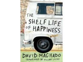 Livro The Shelf Life Of Happiness De David Machado, Traduzido Por Hillary Locke (Inglês)