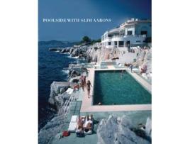 Livro Poolside With Slim Aarons De Troduction By William Norwich, Photographs By Slim Aarons, Photographs By Getty Images (Inglês)