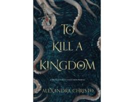 Livro To Kill A Kingdom De Alexandra Christo (Inglês)