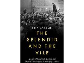 Livro The Splendid And The Vile: A Saga Of Churchill Fa De Erik Larson (Inglês)