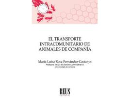 Livro El Transporte Intracomunitario De Animales De Compañ¡A de Mar¡A Luisa Roca Fernandez-Castanys (Espanhol)