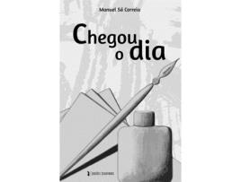 Livro Chegou o Dia de Manuel Sá Correia (Português - 2014)