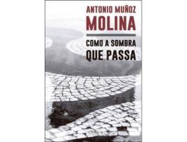 Livro Como a Sombra que Passa de Antonio Muñoz Molina