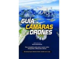 Livro Guia De Camaras De Drones. Una Completa Guia Paso A Paso Sobre Fotografia Y Filmacion Aereas de Marloh, Ivo (Espanhol)