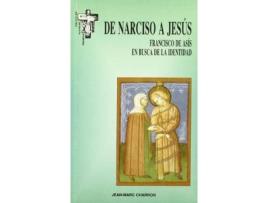 Livro De Narciso a Jesús. Francisco de Asís en busca de la identidad de Charron Jean-Marc (Espanhol)