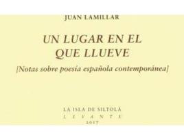 Livro Un lugar en el que llueve : notas sobre poesía española contemporánea de Juan Lamillar (Espanhol)