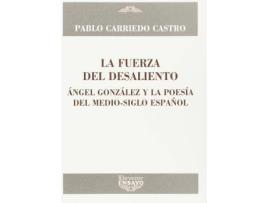 Livro La fuerza del desaliento : Ángel González y la poesía del medio-siglo español de Pablo Carriedo Castro (Espanhol)