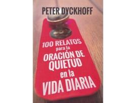 Livro 100 Relatos Para La Oracion De Quietud En La Vida Diaria de Peter Dyckhoff (Espanhol)