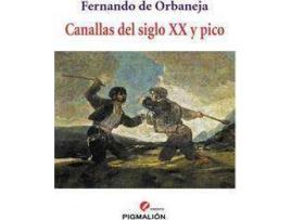 Livro Canallas del siglo XX y pico de Fernando De Orbaneja Aragón (Espanhol)