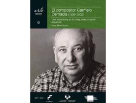 Livro El compositor Carmelo Bernaola, 1929-2002 : una trayectoria en la vanguardia musical española de Daniel Moro Vallina (Espanhol)