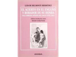 Livro El Acierto En El Engano y Robador de Su Honra : Una Comedia Inedita del Siglo XVII, 1641 de Luis De Belmonte Y Bermudez (Espanhol)