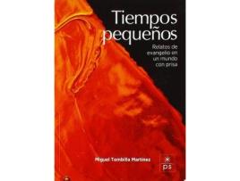 Livro Tiempos pequeños : relatos de evangelio para un mundo con prisa de Miguel Tombilla Martínez (Espanhol)