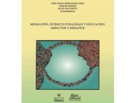 Livro Migración, interculturalidad y educación de General Rapporteur José María Hernández Díaz, General Rapporteur Adecir Pozzer, General Rapporteur Elcio Cecchetti (Espanhol)