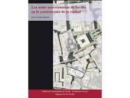 Livro Las sedes universitarias de Sevilla en la construcción de la ciudad de Francisco Javier Tejido Jiménez (Espanhol)