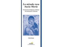 Livro La mirada rusa hacia María : perspectivas teológicas y estéticas de Dostoievski a Tarkovski de Carlos Eymar (Espanhol)