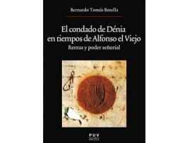 Livro El condado de Dénia en tiempos de Alfonso el Viejo : rentas y poder señorial de Bernardo Tomas Botella (Espanhol)