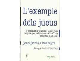 Livro L'Exemple Dels Jueus : El Catalanisme D'Esquerres I La Seva VISIO del Poble Jueu, del Sionisme I del Conflicte a Palestina (1928-1936) de Joan Pérez I Ventayol (Catalão)