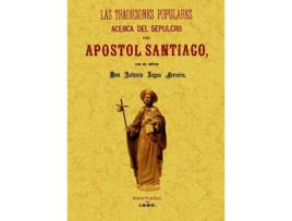 Livro Tradiciones Populares Acerca Del Sepulcro Del Apostol Santiago de Antonio Lopez Ferreiro (Espanhol)