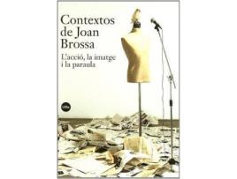 Livro Contextos de Joan Brossa : L'Accio, La Imatge I La Paraula de John London (Catalão)