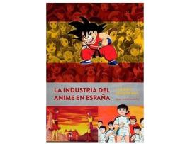 Livro La Industria Del Anime En España De Heidi A Dragon Ball de Juan Jose Zanoletty (Espanhol)