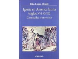 Livro Iglesia En America Latina, Siglos XVI- XVIII : Continuidad y Renovacion de Elisa Luque Alcaide (Espanhol)