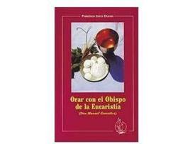 Livro Orar con el Obispo de la Eucaristía (Don Manuel González) de Francisco Cerro Chaves (Espanhol)