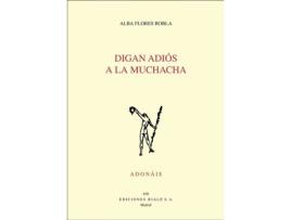 Livro Digan Adiós A La Muchacha de Alba Flores Robla (Espanhol)
