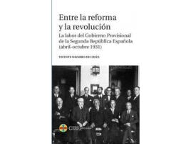 Livro Entre la reforma y la revolución : la labor del gobierno provisional de la Segunda República española, abril-octubre 1931 de Vicente Navarro De Luján (Espanhol)