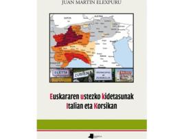 Livro Euskararen Ustezko Kidetasunak Italian Eta Korsikan de Juan Martín Elexpuru Agirre (Basco)