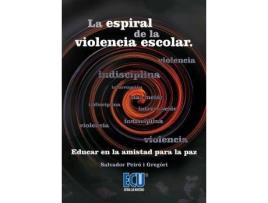 Livro La espiral de la violencia escolar : educar en y para la paz de Peiró I Gregori, Salvador (Espanhol)