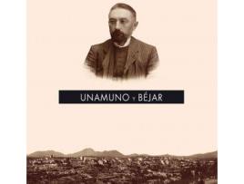 Livro Unamuno y Béjar de José Antonio Sánchez Paso, María Elena Martín Vázquez, José María Hernández Díaz (Espanhol)