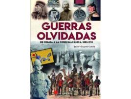 Livro Guerras olvidadas : de Crimea a la crisis balcánica, 1853-1913 de Juan Vázquez García (Espanhol)