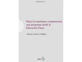 Livro Hacia la enseñanza competencial, una propuesta desde la Educación Física de Graneros Gallegos, Antonio (Espanhol)