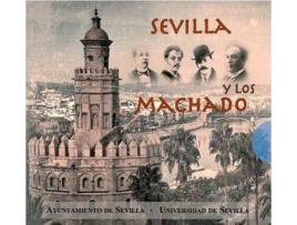 Livro Sevilla y Los Machado : Convento de Santa Clara, Sevilla, del 15 de Febrero Al 15 de Mayo 2011 de Universidad De Sevilla. Centro De Iniciativas Culturales (Espanhol)