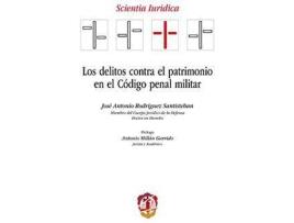 Livro Los delitos contra el patrimonio en el Código Penal Militar de José Antonio Rodríguez Santisteban (Espanhol)